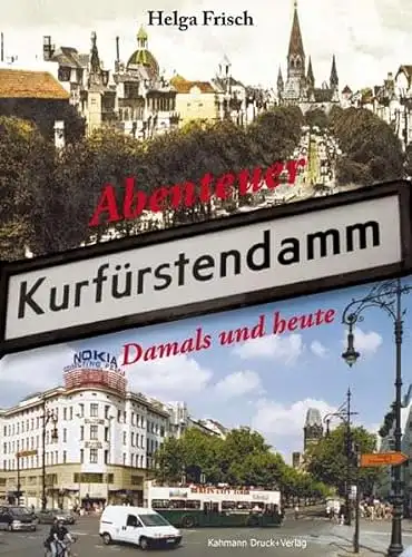 Frisch, Helga: Abenteuer Kurfürstendamm - Damals und heute. 