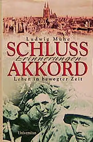 Mühe, Ludwig: Schlussakkord Erinnerungen - Leben in bewegter Zeit. 