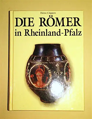 Küppers, Heinz: Die Römer in Rheinland-Pfalz. 