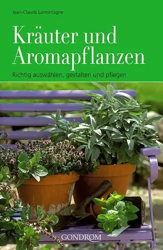 Lamontagne, Jean-Claude: Kräuter und Aromapflanzen. 