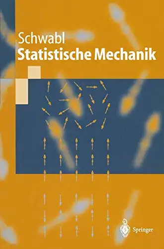 Schwabl, Franz: Statistische Mechanik. 