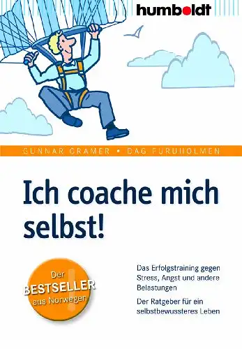 Gunnar Cramer und Dag Furuholmen: Ich coache mich selbst! - Das Erfolgstraining gegen Stress, Angst und andere Belastubgen. Der Ratgeber für ein selbstbewussteres Leben. 