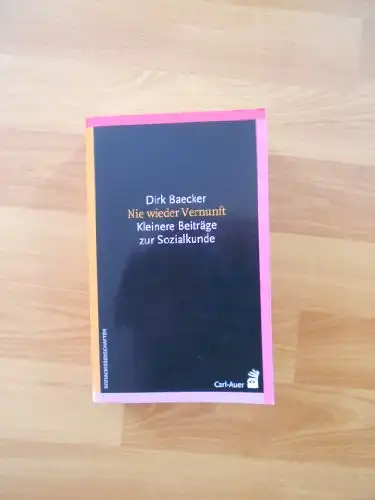 Baecker, Dirk: Nie wieder Vernunft - Kleinere Beiträge zur Sozialkunde. 