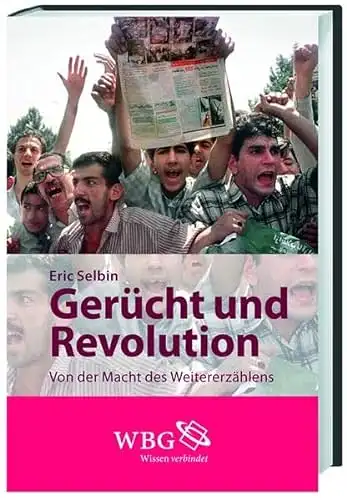 Selbin, Eric: Gerücht und Revolution - Von der Macht des Weitererzählens. 