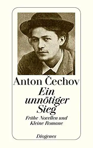 Cechov, Anton: Ein unnötiger Sieg - Frühe Novellen und Kleine Romane. 