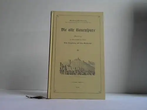 Gutermann, Friedrich: Die Alte Rauenspurc (Ravensburg) - das Stammschloß der Welfen, seine Umgebung und sein Geschlecht. 