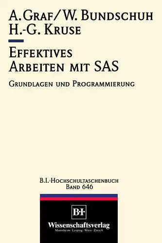 Alexander Graf, Werner Bundschuh, Dr. Hans-Günter Kruse: Effektive Arbeiten mit SAS - Grundlagen der Programmierung. 