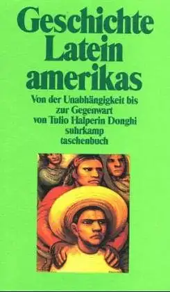 Tulio Halperin Donghi: Geschichte Lateinamerikas - Von der Unabhängigkeit bis zur Gegenwart. 