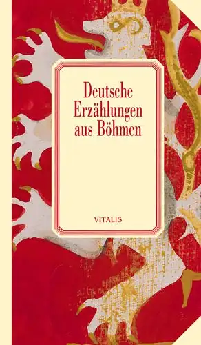 Herausgegeben von Vitalis: Deutsche Erzählungen aus Böhmen. 