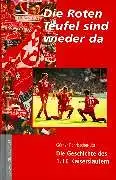 Rohrbach-List, Günter: Die Roten Teufel sind wieder da - Die Geschichte des 1. FC Kaiserslautern. 