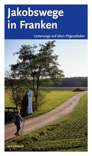 S. Arenz, N. Stadelmann, R. Weirauch: Jakobswege in Franken - Unterwegs auf alten Pilgerpfaden. 
