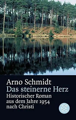 Schmidt, Arno: Das steinerne Herz - Historischer Roman aus dem Jahre 1954 nach Christi. 