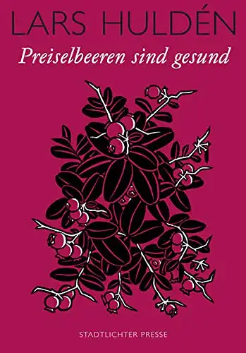 Hulden, Lars: Preiselbeeren sind gesund - Gedichte aus vier Jahrzehnten. 