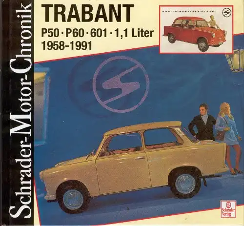 Eine Dokumentation von Jürgen Wolff: Trabant P50 - P60 - 601 - 1,1 Liter - 1958 - 1991. 