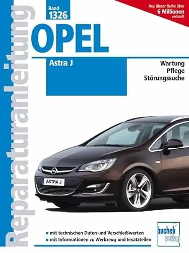 Friedrich Schröder, Sven Schröder: Reparaturanleitung Opel Astra J Benziner und Diesel - Wartung - Pflege - Störungssuche. 