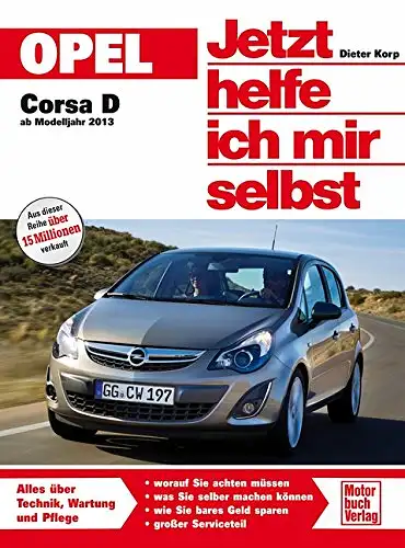Friedrich  Schröter, Sven Schöter: Jetzt helfe ich mir selbst - Opel Corsa D ab Modelljahr 2013. 