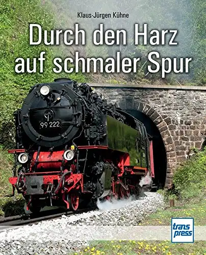 Kühne, Klaus-Jürgen: Durch den Harz auf schmaler Spur. 