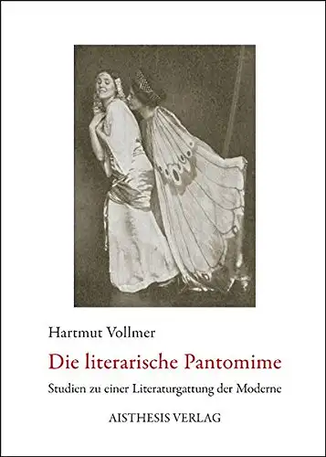 vollmer, Hartmut: Die literarische Pantomine - Studien zu einer Literaturgattung der Moderne. 