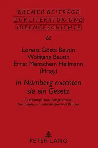 Lorenz Gösta Beutin, Wolfgang Beutin, Ernst menachem Heilmann (Hrsg.): In Nürnberg machten sie ein Gesetz - Diskriminierung, Ausgrenzung, Verfolgung - Kontinuitäten und Brüche. 