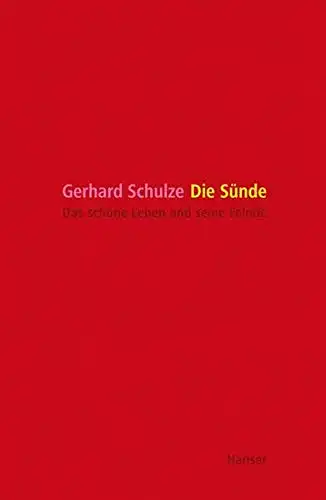 Schulze, Gerhard: Die Sünde - Das schöne Leben und seine Feinde. 