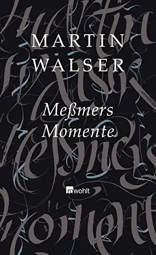 Walser, Martin: Meßmers Momente. 