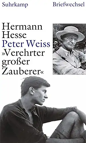 Herausgegeben von Beat Mazenauer und Volker Michels: Briefwechsel Hermann Hesse - Peter Weiss "Verehrter großer Zauberer - Briefwechsel 1937 - 1962. 
