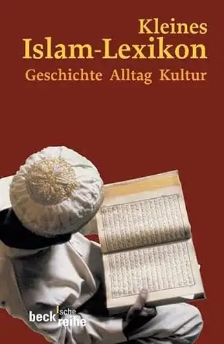 Herausgegeben von Ralf Elger: Kleines Islam-Lexikon - Geschichte - Alttag - Kultur. 