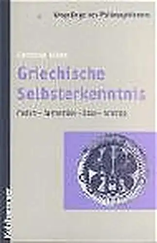 Göbel, Christian: Griechische Selbsterkenntnis - Platon - Parmenides - Stoa - Ariistipp. 