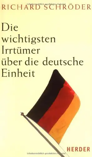 Schöder, Richard: Die wichtigsten Irrtümer über die deutsche Einheit. 