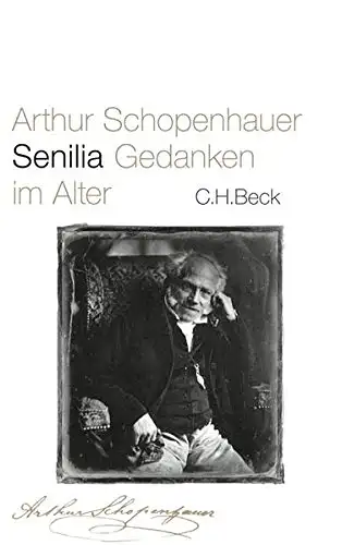 Herausgegeben von Franco Volpi und Ernst Ziegler: Arthur Schopenhauer - Senila - Gedanken im Alter. 