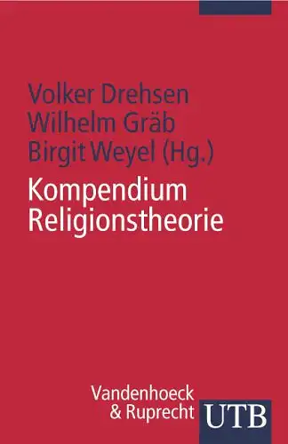 Volker Drehsen, Wilhelm Gräb, Birgit Weyel (Hg.): Kompendium Religionstheorie. 