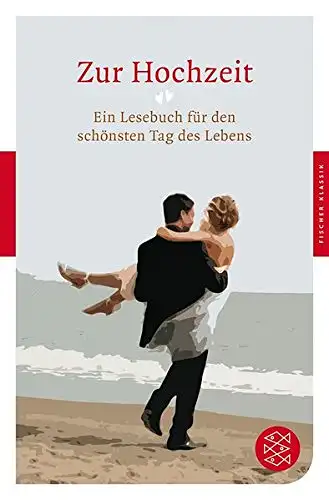 Herausgegeben von German Neundorfer: Zur Hochzeit - Ein Lesebuch für den schönsten Tag des Lebens. 