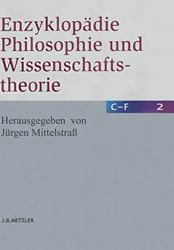 Herausgegeben von Jürgen Mittelstraß: Enzyklopädie Philosophie und Wissenschaftstheorie C-F, Band 2. 