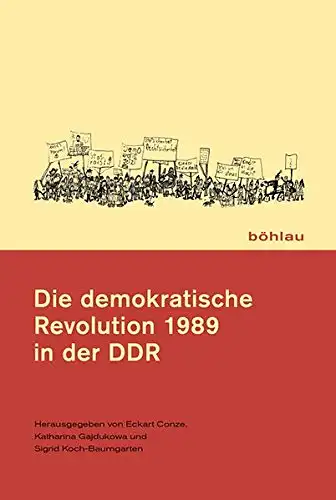 Herausgegeben von Eckart Conze, Katharina Gajdukowa und Sigrid Koch-Baumgarten: Die demokratische Revolution 1989 in der DDR. 