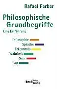 Ferber, Rafael: Philosophische Grundbegriffe, Band 1 - Eine Einführung. Philosophie - Sprache - Erkenntnis - Wahrheit - Sein - Gut. 
