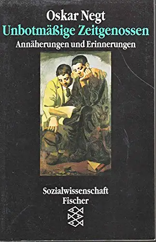 Negt, Oskar: Unbotmäßige Zeitgenossen - Annäherungen und Erinnerungen. 