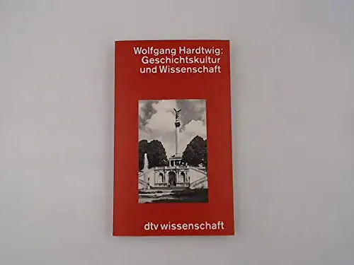 Hardtwig, Wolfgang: Geschichtskultur und Wissenschaft. 