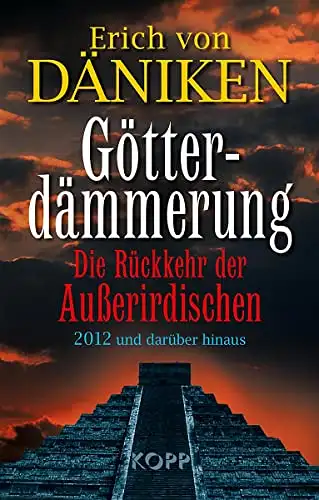 Erich von Däniken: Götterdammerung - Die Rückkehr der Außerirdischen. 2012 und darüber hinaus. 