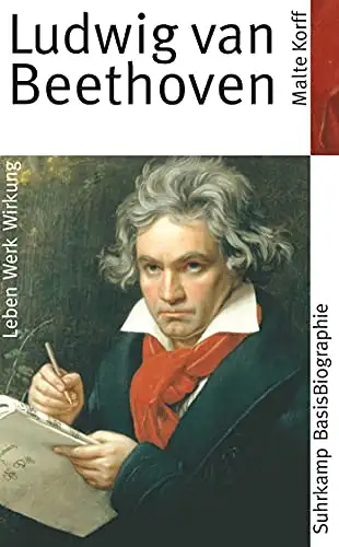 Korff, Malte: Ludwig van Beethoven - Leben Werk Wirkung. 