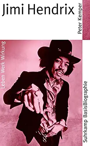 Kemper, Peter: Jimi Hendrix - Leben Werk Wirkung. 