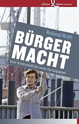 Roth, Roland: Bürgermacht - Eine Streitschrift für mehr Partizipation. 