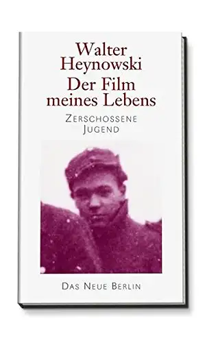 Heynowski, Walter: Der Film meines Lebens - Zerschossene Jugend. 