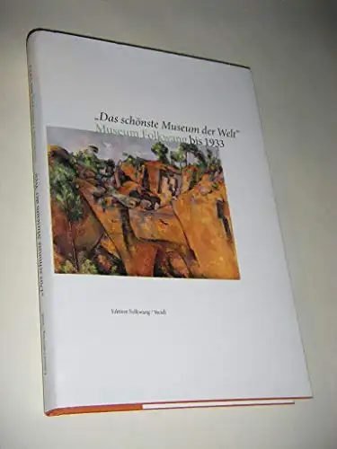 folkwang, Museum: "Das schönste Museum der Welt" Museum Folkwang bis 1933  - Esaays zur Geschichte des Museums Folkwang. 