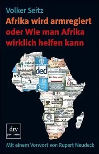 Seitz, Volker: Afrika wird armregiert - oder Wie man Afrika wirklich helfen kann. 