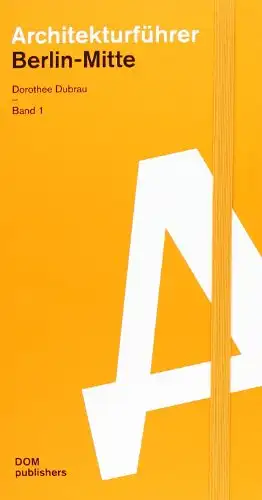 Dubrau, Dorothee: Architekturführer Berlin-Mitte, Band 1 und Band 2. 