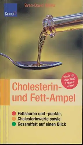 Müller, Sven-David: Cholesterin- und Fett-Ampel - Werte für über 2600 Lebensmittel - Fettsäuren und -punkte, Cholesterinwerte sowie Gesamtfett auf einen Blick. 