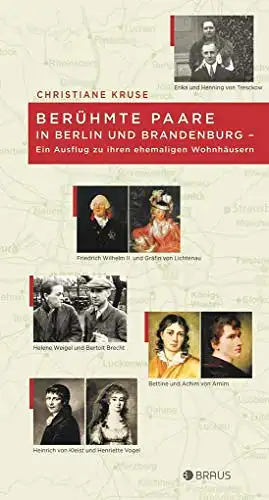 Kruse, Christiane: Berühmte Paare in Berlin und Brandenburg - Ein Ausflug zu ihren ehemaligen Wohnhäusern. 
