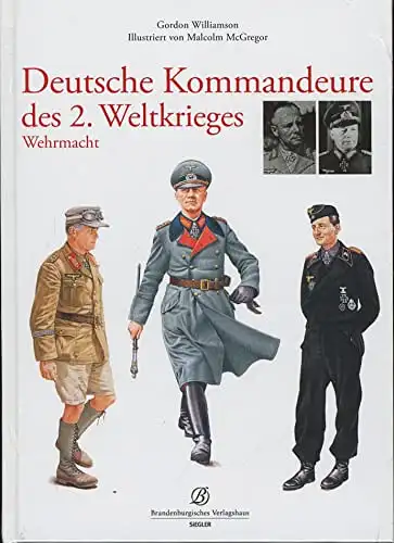 Williamson, Gordon: Deutsche Kommandeure des 2. Weltkrieges - Wehrmacht. 