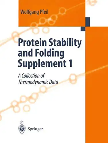 Pfeil, Wolfgang: Protein Stability and Folding Supplement 1 - A Collection of Thermodynamic Data. 