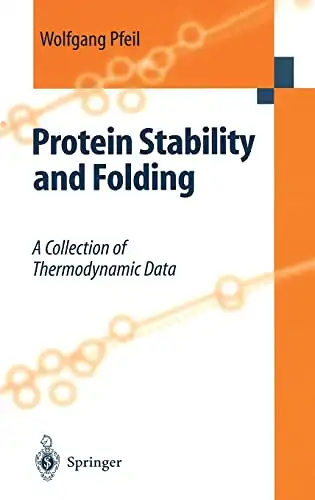 Pfeil, Wolfgang: Protein Stability and Folding - A Collection of Thermodynamic Data. 